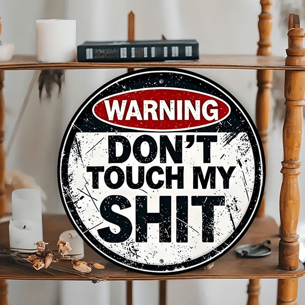 Метална табела Warning – Don’t Touch My Sh*t